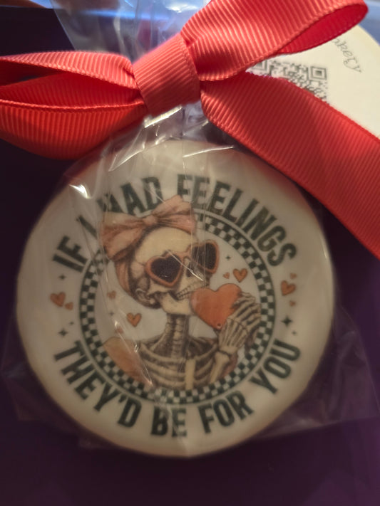 Valentine Sugar Cookie "If I had feelings.."